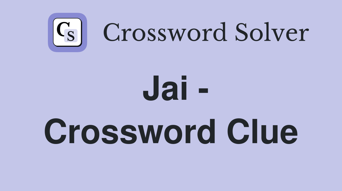 Jai Crossword Clue Answers Crossword Solver